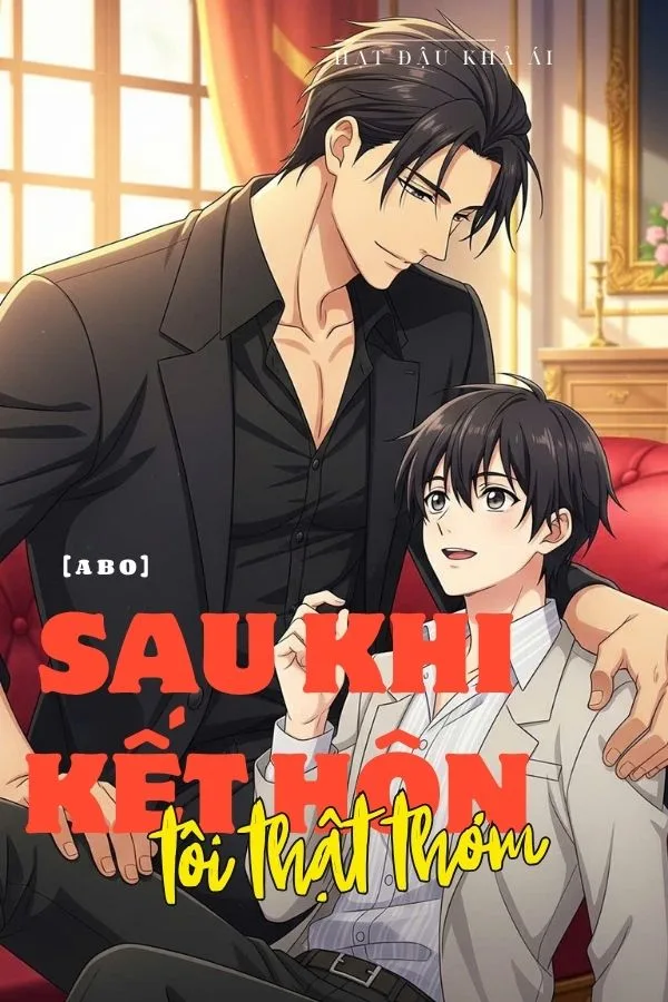 [ABO] Sau Khi Kết Hôn Tôi Thật Thơm