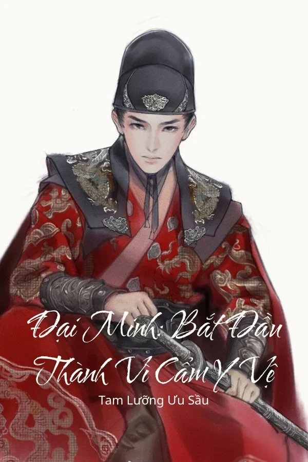 Đại Minh: Bắt Đầu Thành Vì Cẩm Y Vệ
