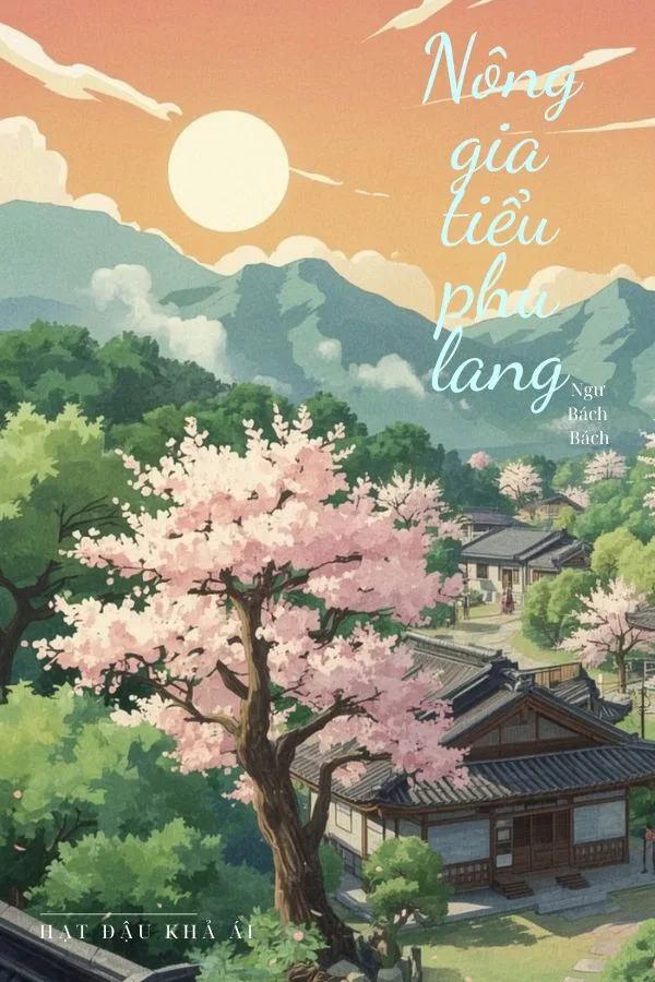 Nông Gia Tiểu Phu Lang - Ngư Bách Bách